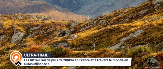 Les Ultra-Trail de plus de 200km en France et à travers le monde en autosuffisance !